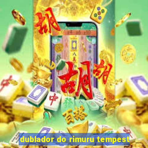 dublador do rimuru tempest